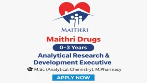 Maithri Drugs walk-in interview for Analytical Research & Development roles and kickstart your pharmaceutical career.