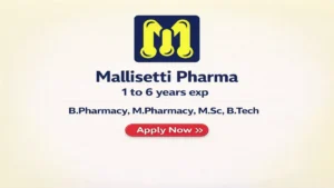 Mallisetti Pharma Labs Pvt Ltd is conducting a walk-in interview on 25 April 2026 for Production (DS) and Quality Control (Biologics) roles in Hyderabad.