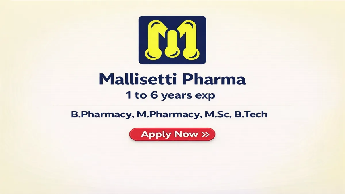 Mallisetti Pharma Labs Pvt Ltd is conducting a walk-in interview on 25 April 2026 for Production (DS) and Quality Control (Biologics) roles in Hyderabad.