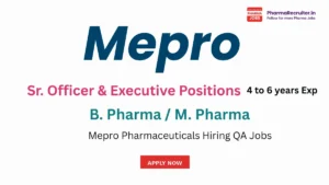 Mepro Pharmaceuticals Pvt. Ltd. (Unit-II) is hiring experienced professionals for Quality Assurance roles in Surendranagar.