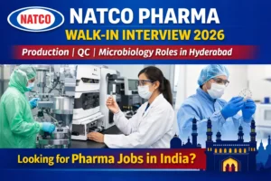 NATCO Pharma walk-in interview 2026 for production, QC and microbiology jobs in Hyderabad