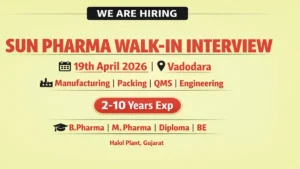 Sun Pharma Walk-in Interview Vadodara 19th April 2026