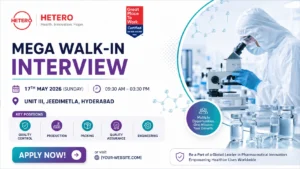 Hetero Mega Walk-In Interview for QA, QC, Production, Packing & Engineering Roles in Hyderabad on 17th May 2026 (Sunday)
