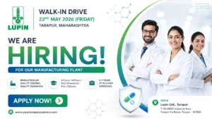 LUPIN Walk-In Drive for Production, QA & QC Jobs at Tarapur Manufacturing Plant on 22nd May 2026 (Friday)