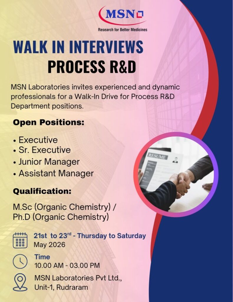 MSN Laboratories Walk-In Interview for Process R&D | Pharma Jobs in Hyderabad on 21st to 23rd May 2026 (Thursday to Saturday)