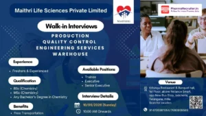 Maithri Life Sciences Walk-In Interview on 10th May 2026 at Jadcherla