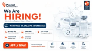 Warehouse Sr. Executive & Dy Manager Jobs at Piramal Pharma Limited – Pithampur, Dhar (M.P.)