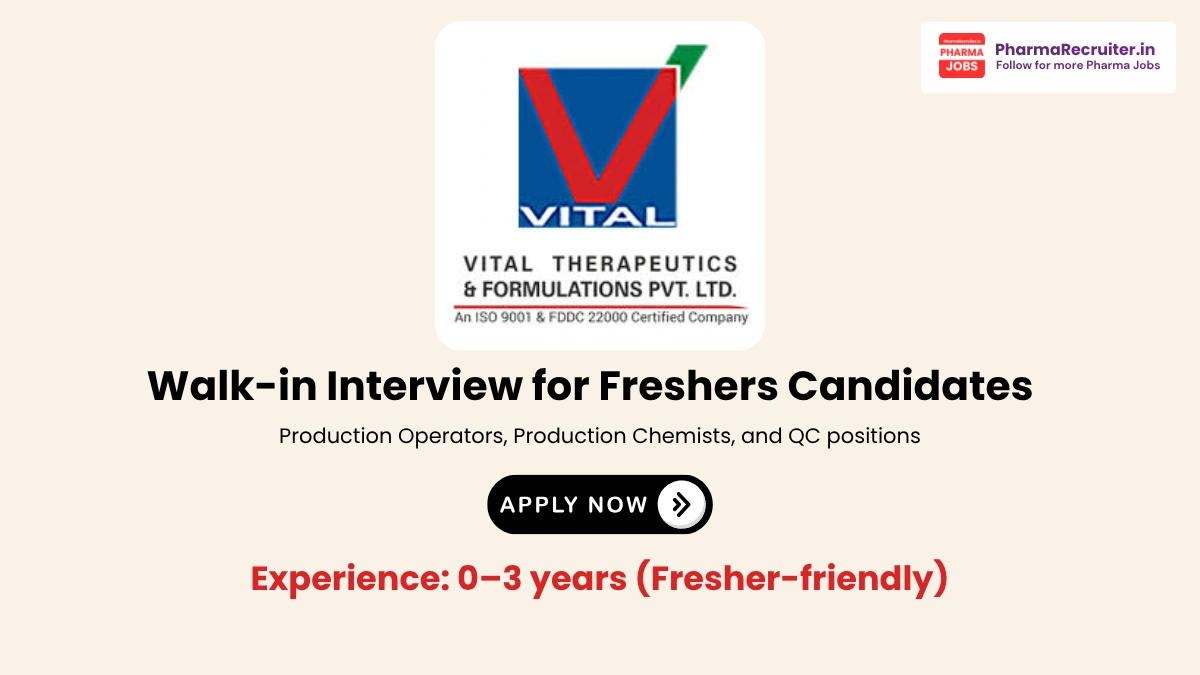 Vital Therapeutics & Formulations Walk-in Interview for Freshers & Experienced Candidates at Hyderabad 2026