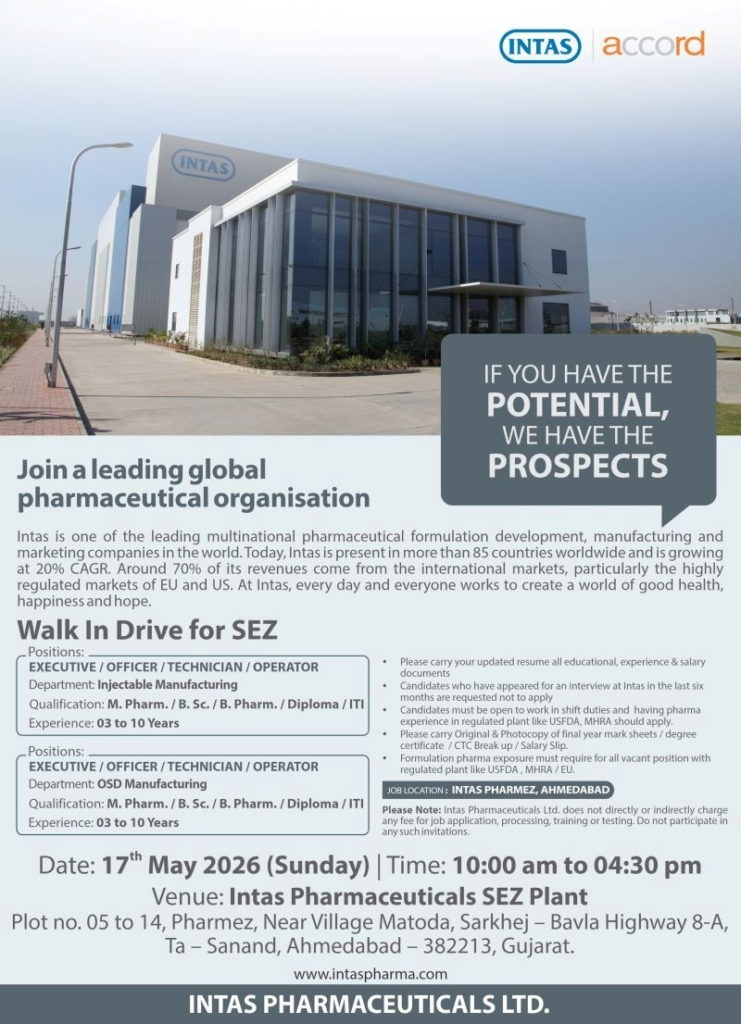 Intas Pharmaceuticals is conducting a Walk-In Drive for experienced professionals in Injectable Manufacturing and OSD Manufacturing at its SEZ Plant in Ahmedabad.