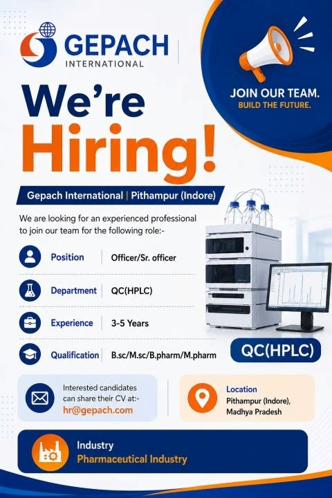 Gepach International is hiring Officer/Sr. Officer – QC (HPLC) with 3-5 years experience in Pithampur, Indore.