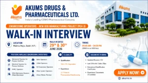 Akums Drugs & Pharmaceuticals Walk-in Interview for Engineering Operators | Apply for OSD Manufacturing Jobs in Baddi on 29th & 30th June 2026