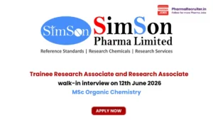 Simson Pharma Limited is conducting a walk-in interview on 12th June 2026 for Trainee Research Associate and Research Associate