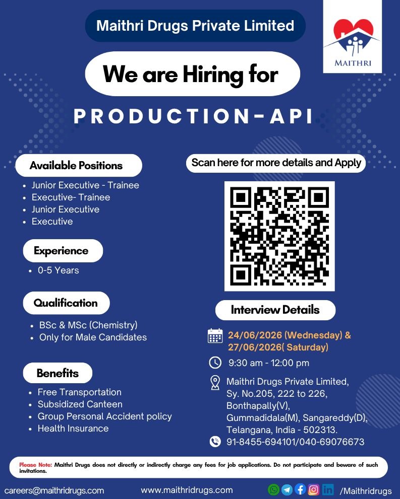 Maithri Drugs Walk-In Interview for Production API | Freshers & Experienced Candidates | Pharma Jobs in Telangana on 24 & 27 June 2026