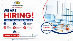 Inspire Pharma Consultancy Hiring for API & Formulation Division | Freshers & Experienced Candidates | Hyderabad Pharma Jobs
