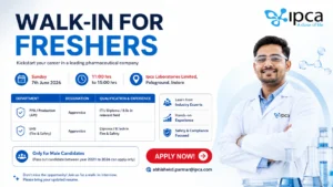 Ipca Laboratories Walk-In Interview for Freshers | Apprentice Jobs in Production (API) & EHS Departments on 7th June 2026