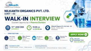 Nilkanth Organics Walk-In Interview for Pharma Professionals | Multiple Openings in Ankleshwar on 13th June 2026