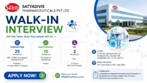SATYADIVIS Pharmaceuticals Walk-In Interview for Production, QC & Maintenance Jobs | Freshers and Experienced Candidates Welcome on 01 June 2026 to 06 June 2026
