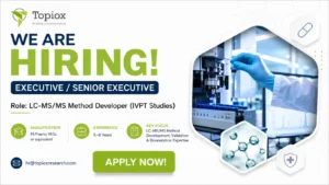 Topiox Research Hiring Executive/Senior Executive – LC-MS/MS Method Developer (IVPT Studies) | Pharma Jobs 2026