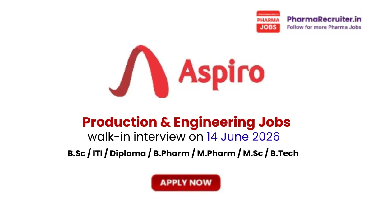 Aspiro Pharma is conducting a walk-in drive for experienced professionals in Production and Engineering for its USFDA-approved Injectable facility