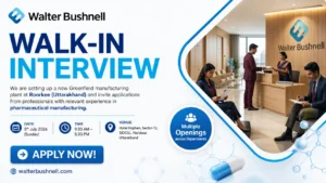 Walter Bushnell Walk-in Interview | Production, QA, QC, Engineering, Warehouse & Operations Jobs in Roorkee on 5 July 2026 (Sunday)