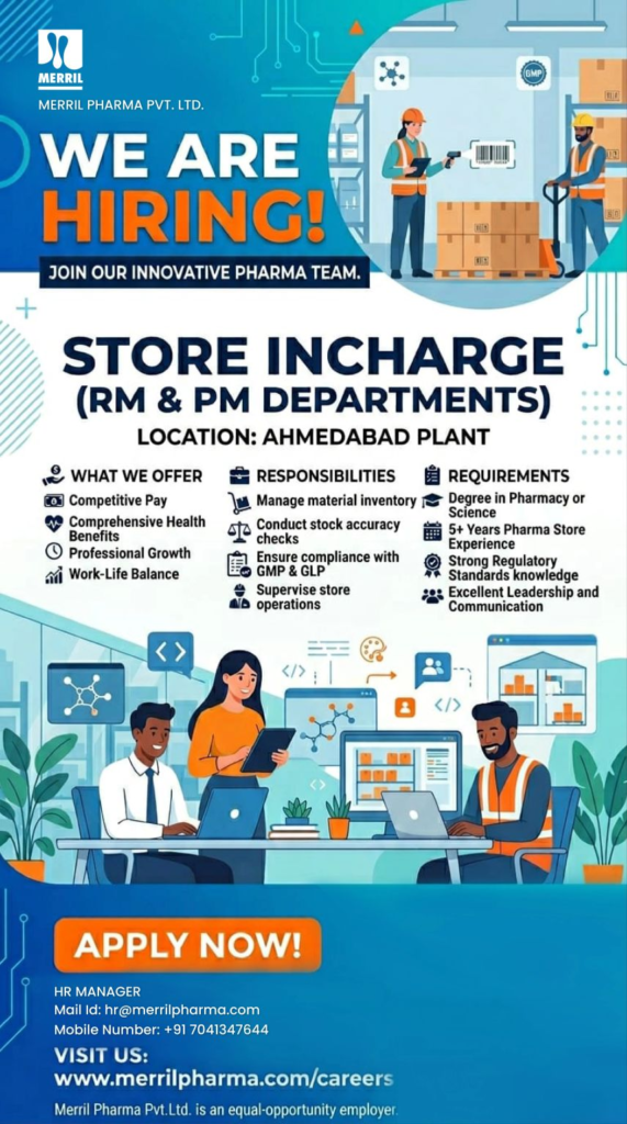 Merril Pharma Pvt. Ltd. is hiring an experienced Store Incharge (RM & PM) for its Ahmedabad plant.
