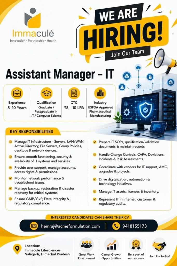 Immacule Lifesciences is hiring an Assistant Manager - IT for its USFDA-approved manufacturing facility in Nalagarh, Himachal Pradesh.