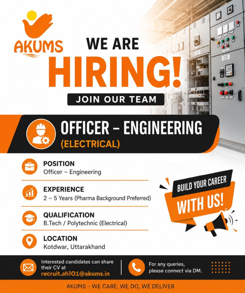 Akums Drugs is hiring an Officer - Engineering (Electrical) for its Kotdwar plant. This is a great opportunity for B.Tech / Polytechnic (Electrical) graduates with 2-5 years experience seeking pharma jobs, production jobs, and pharmaceutical careers in India.