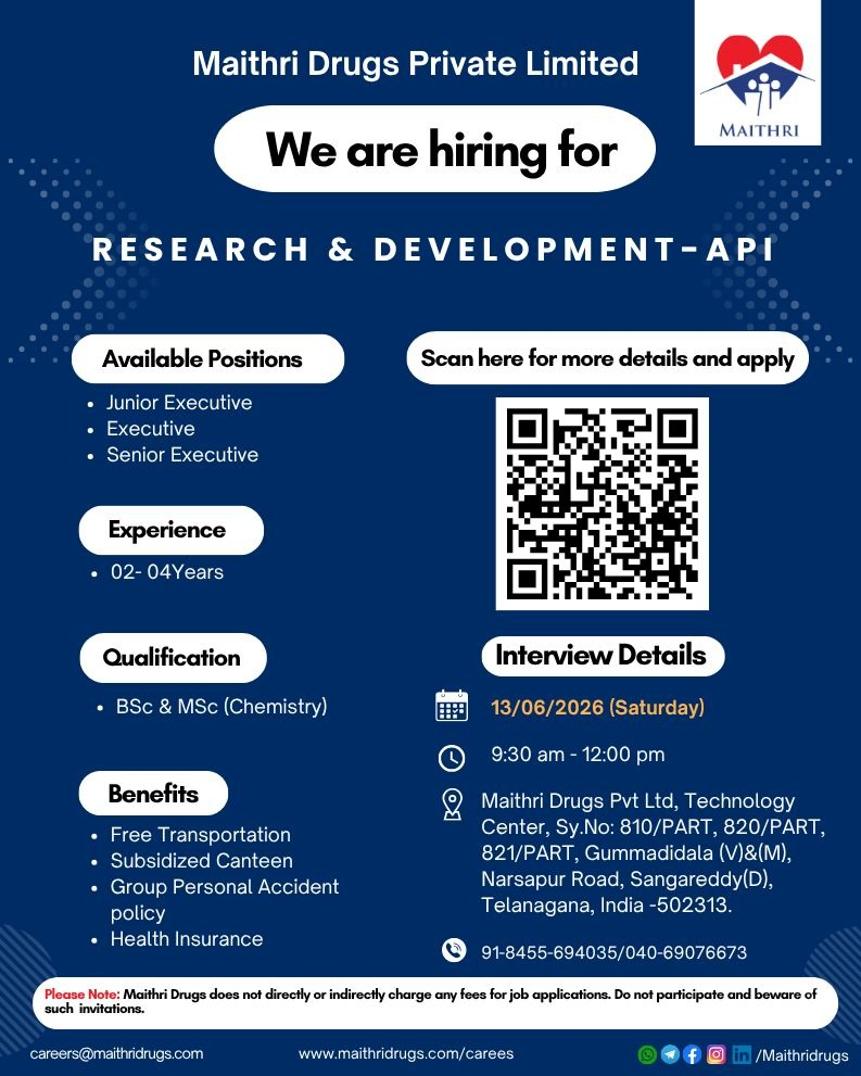 Maithri Drugs is conducting a walk-in interview for Junior Executive, Executive, and Senior Executive positions in Research & Development (API) on 13th June 2026.